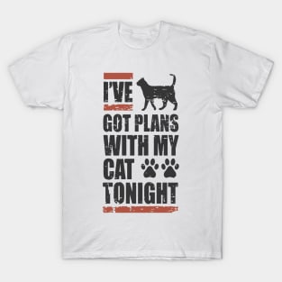 I've Got My Plans With My Cat Tonight T-Shirt